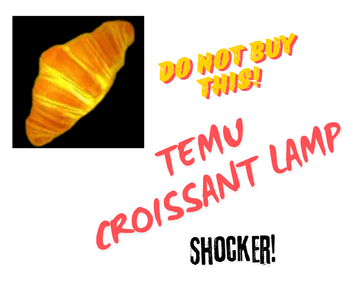 Temu Croissant Lamp Shocker!